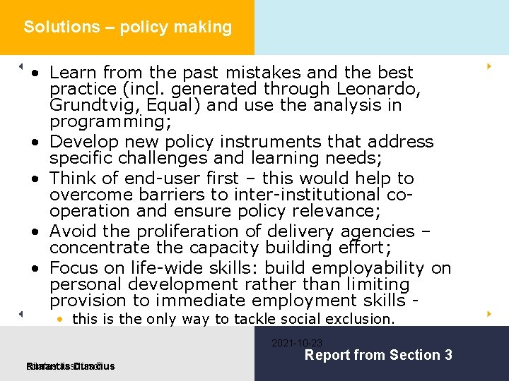 Solutions – policy making • Learn from the past mistakes and the best practice