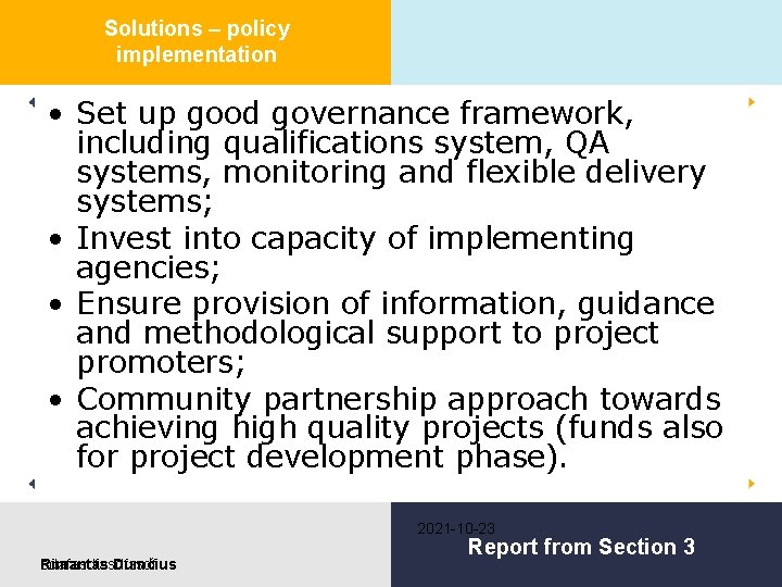 Solutions – policy implementation • Set up good governance framework, including qualifications system, QA
