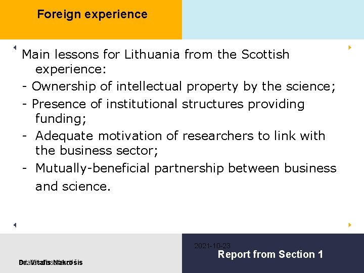 Foreign experience Main lessons for Lithuania from the Scottish experience: - Ownership of intellectual