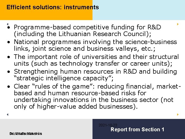 Efficient solutions: instruments • Programme-based competitive funding for R&D (including the Lithuanian Research Council);