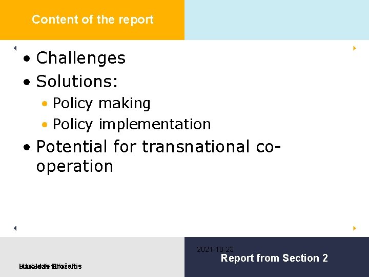 Content of the report • Challenges • Solutions: • Policy making • Policy implementation