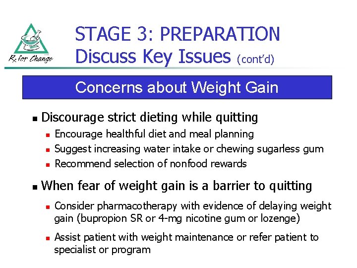 STAGE 3: PREPARATION Discuss Key Issues (cont’d) Concerns about Weight Gain n Discourage strict