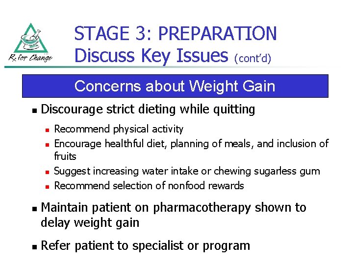 STAGE 3: PREPARATION Discuss Key Issues (cont’d) Concerns about Weight Gain n Discourage strict