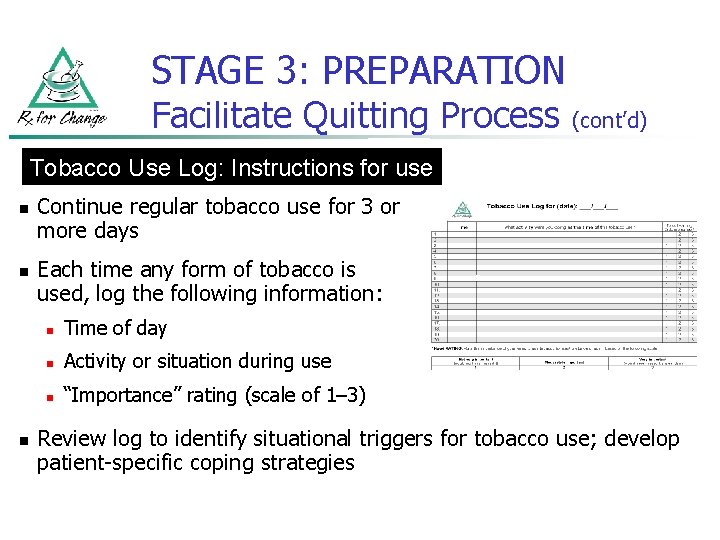 STAGE 3: PREPARATION Facilitate Quitting Process (cont’d) Tobacco Use Log: Instructions for use n