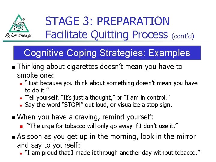 STAGE 3: PREPARATION Facilitate Quitting Process (cont’d) Cognitive Coping Strategies: Examples n Thinking about