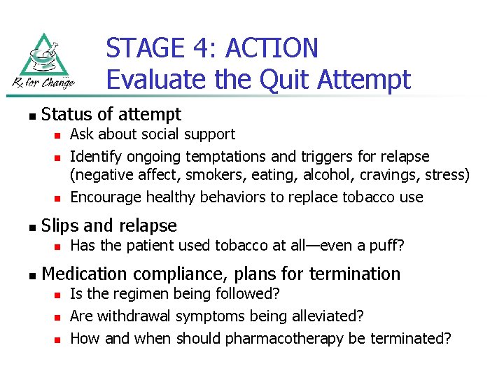 STAGE 4: ACTION Evaluate the Quit Attempt n Status of attempt n n Slips