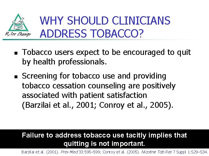 WHY SHOULD CLINICIANS ADDRESS TOBACCO? n n Tobacco users expect to be encouraged to