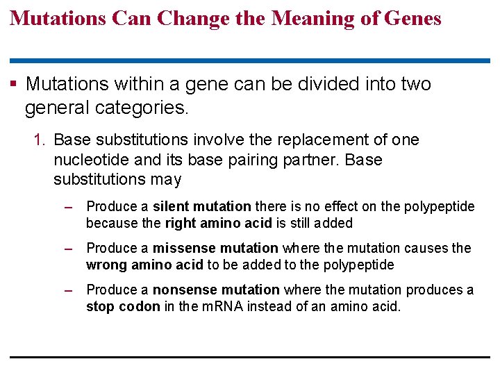 Mutations Can Change the Meaning of Genes § Mutations within a gene can be