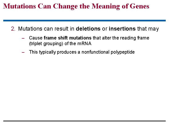 Mutations Can Change the Meaning of Genes 2. Mutations can result in deletions or