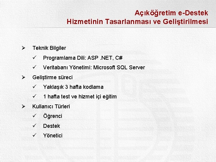 Açıköğretim e-Destek Hizmetinin Tasarlanması ve Geliştirilmesi Ø Ø Ø Teknik Bilgiler ü Programlama Dili: