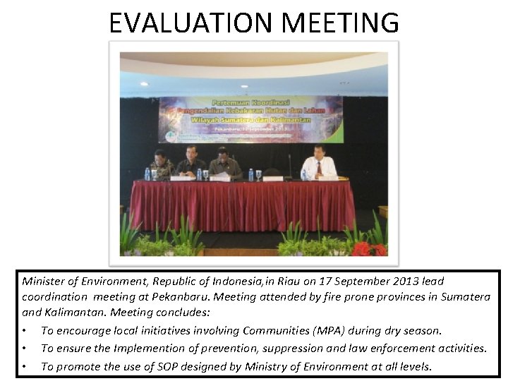 EVALUATION MEETING Minister of Environment, Republic of Indonesia, in Riau on 17 September 2013