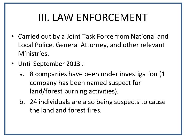 III. LAW ENFORCEMENT • Carried out by a Joint Task Force from National and
