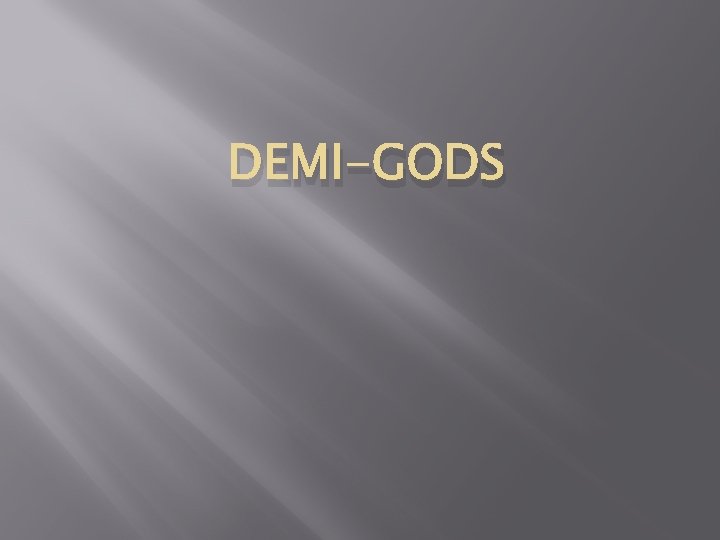 DEMI-GODS 