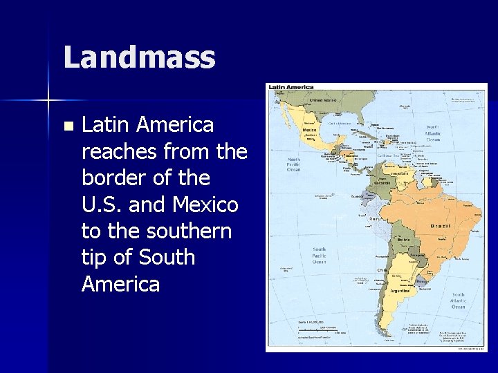 Landmass n Latin America reaches from the border of the U. S. and Mexico