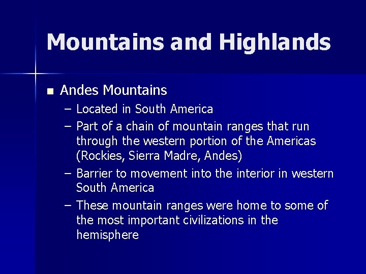 Mountains and Highlands n Andes Mountains – Located in South America – Part of