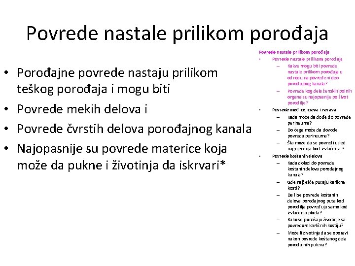 Povrede nastale prilikom porođaja • Porođajne povrede nastaju prilikom teškog porođaja i mogu biti