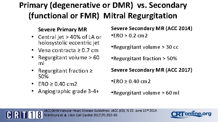 Primary (degenerative or DMR) vs. Secondary (functional or FMR) Mitral Regurgitation • • •