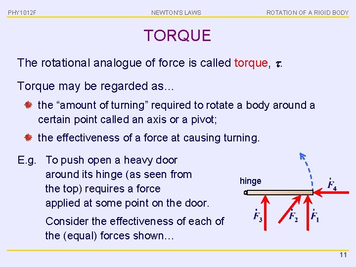 PHY 1012 F NEWTON’S LAWS ROTATION OF A RIGID BODY TORQUE The rotational analogue