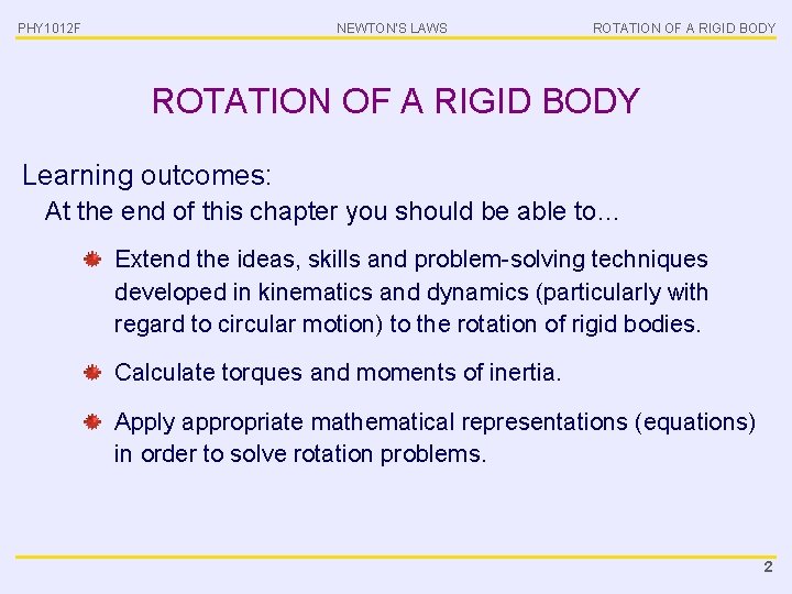 PHY 1012 F NEWTON’S LAWS ROTATION OF A RIGID BODY Learning outcomes: At the