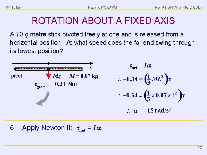 PHY 1012 F NEWTON’S LAWS ROTATION OF A RIGID BODY ROTATION ABOUT A FIXED