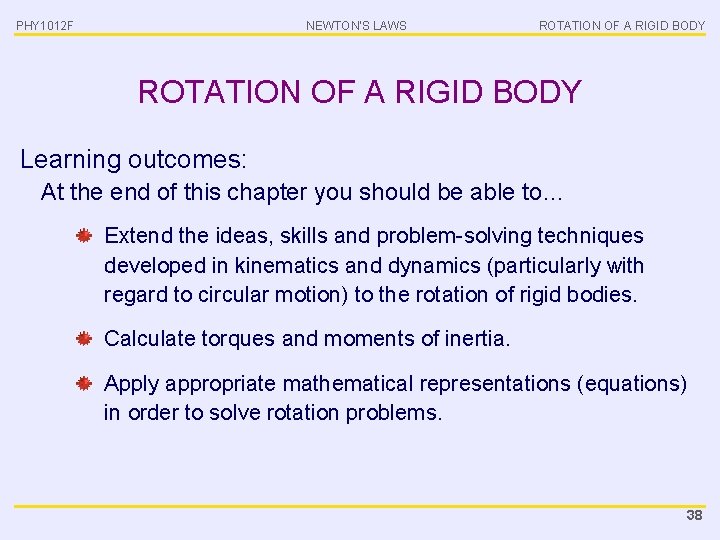 PHY 1012 F NEWTON’S LAWS ROTATION OF A RIGID BODY Learning outcomes: At the