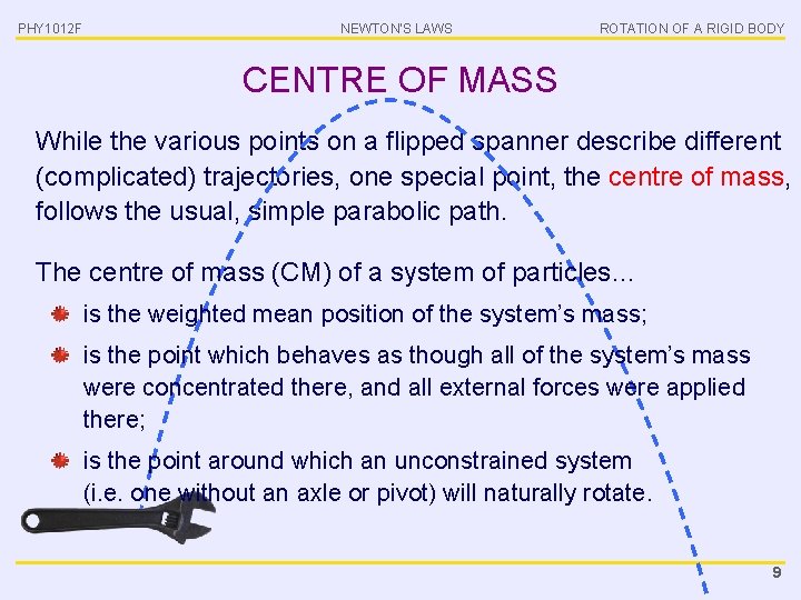 PHY 1012 F NEWTON’S LAWS ROTATION OF A RIGID BODY CENTRE OF MASS While