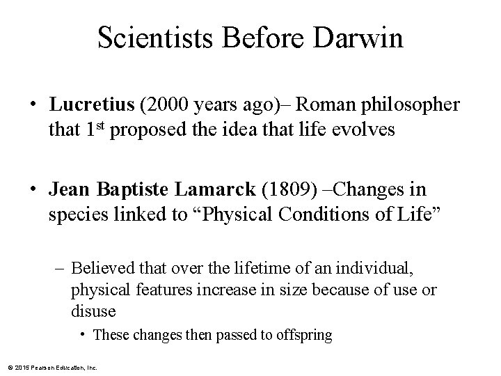 Scientists Before Darwin • Lucretius (2000 years ago)– Roman philosopher that 1 st proposed