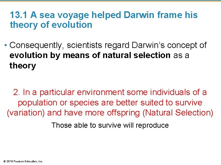 13. 1 A sea voyage helped Darwin frame his theory of evolution • Consequently,