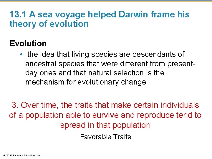 13. 1 A sea voyage helped Darwin frame his theory of evolution Evolution •