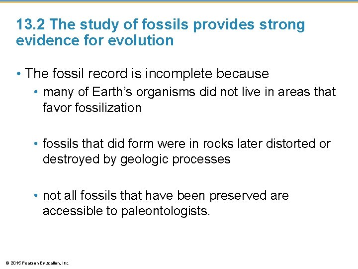 13. 2 The study of fossils provides strong evidence for evolution • The fossil