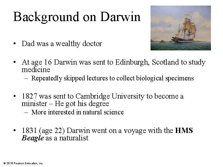 Background on Darwin • Dad was a wealthy doctor • At age 16 Darwin