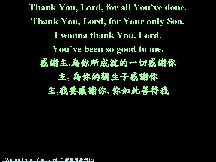 Thank You, Lord, for all You’ve done. Thank You, Lord, for Your only Son.
