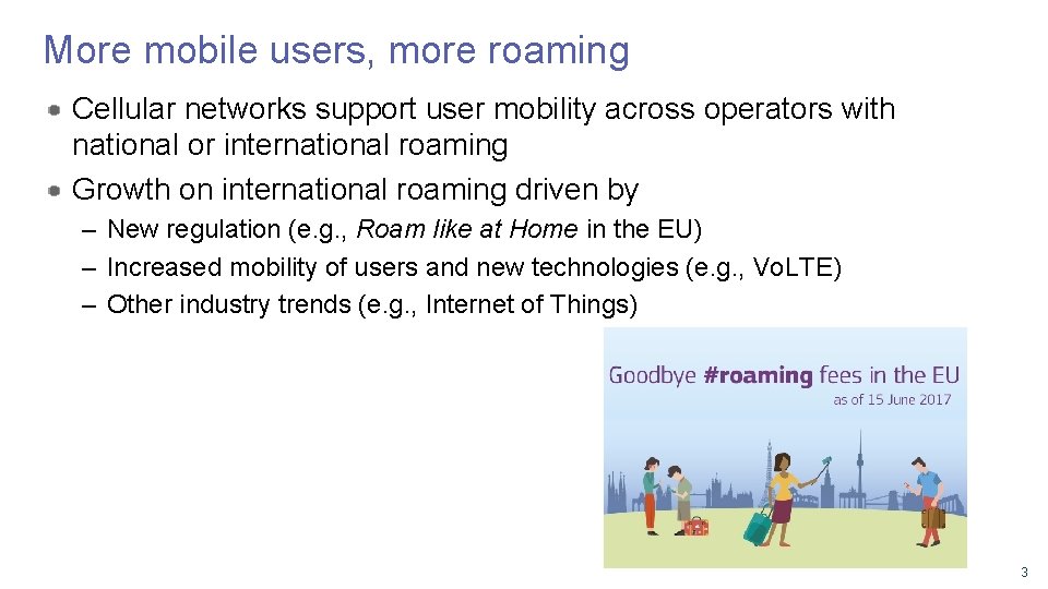 More mobile users, more roaming Cellular networks support user mobility across operators with national