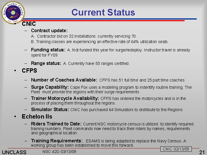 Current Status • CNIC – Contract update: A. Contractor bid on 32 installations: currently