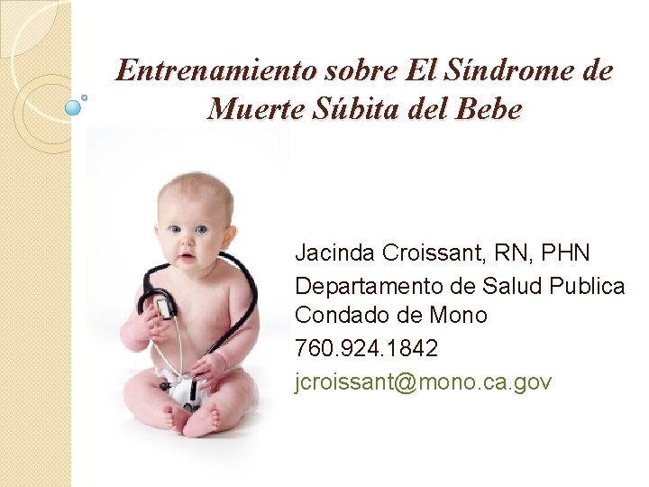 Entrenamiento sobre El Síndrome de Muerte Súbita del Bebe Jacinda Croissant, RN, PHN Departamento