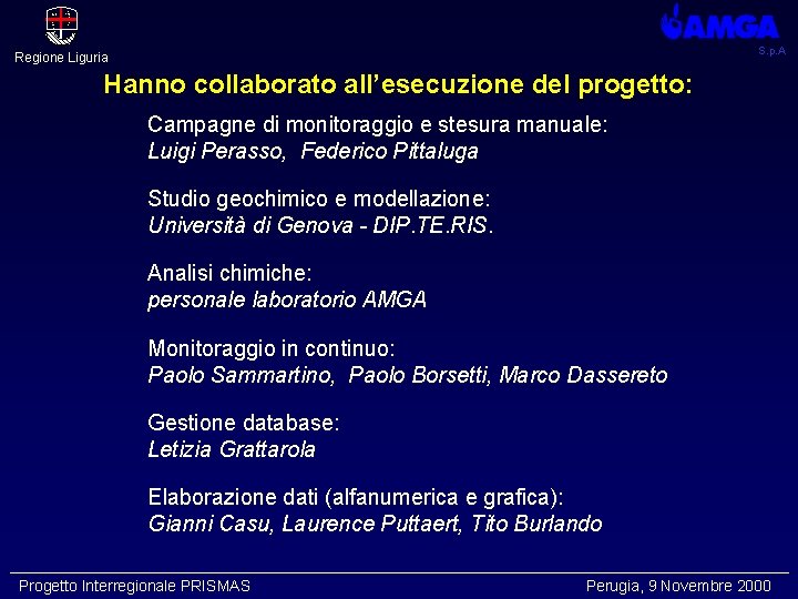 S. p. A Regione Liguria Hanno collaborato all’esecuzione del progetto: Campagne di monitoraggio e