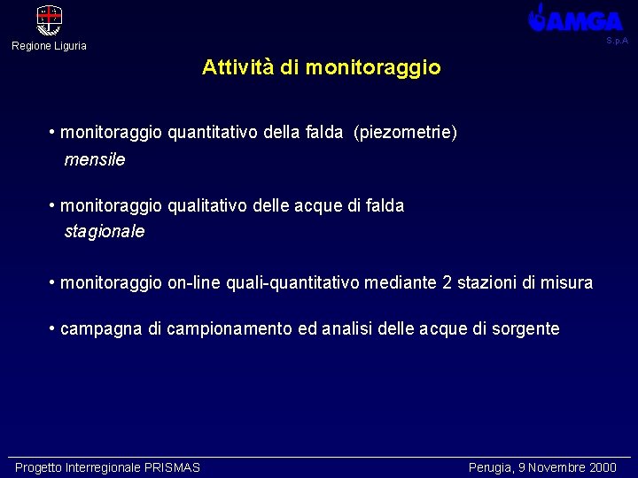 S. p. A Regione Liguria Attività di monitoraggio • monitoraggio quantitativo della falda (piezometrie)