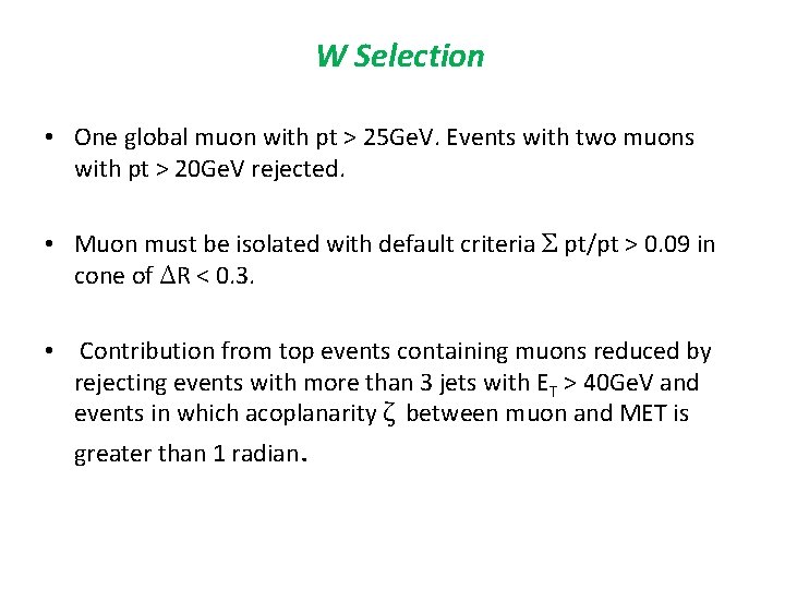 W Selection • One global muon with pt > 25 Ge. V. Events with