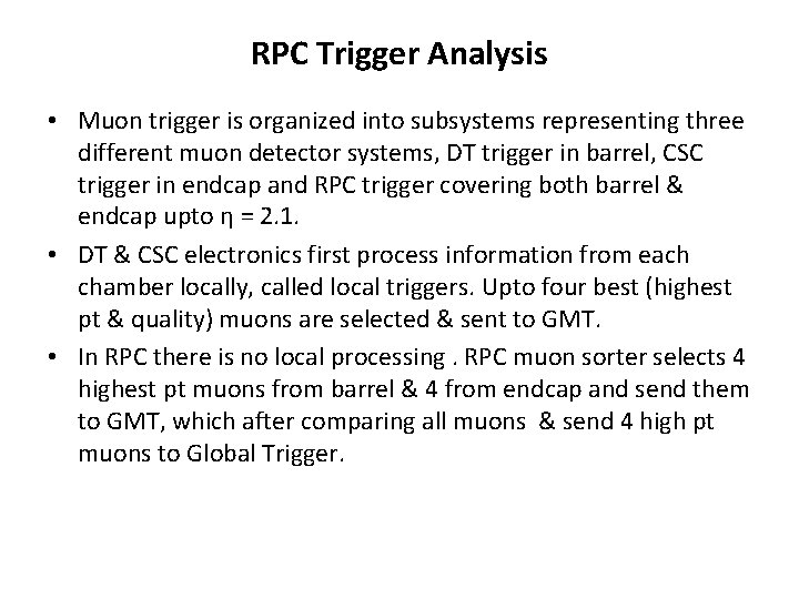 RPC Trigger Analysis • Muon trigger is organized into subsystems representing three different muon