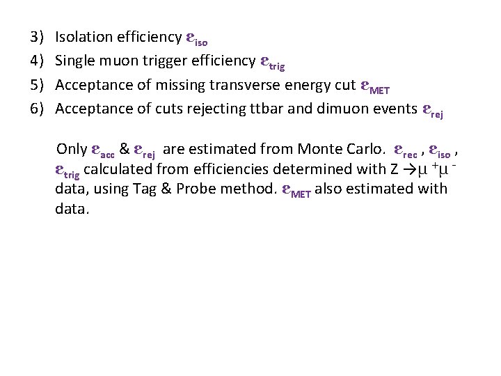 3) 4) 5) 6) Isolation efficiency εiso Single muon trigger efficiency εtrig Acceptance of