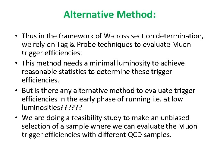 Alternative Method: • Thus in the framework of W-cross section determination, we rely on