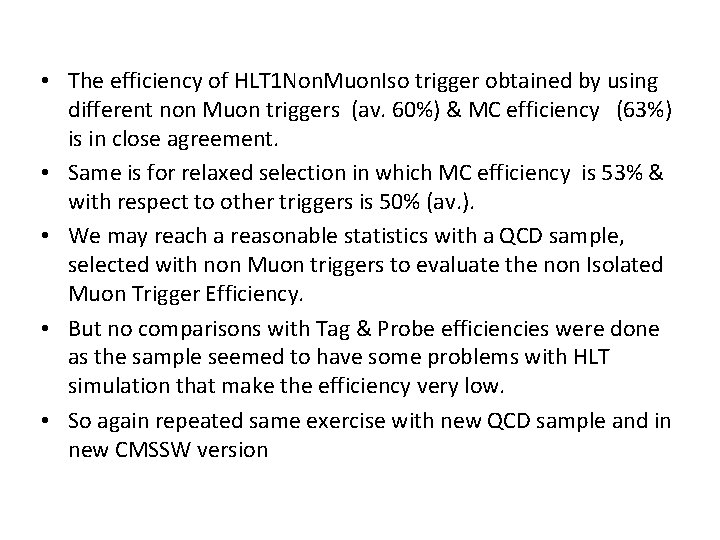 • The efficiency of HLT 1 Non. Muon. Iso trigger obtained by using