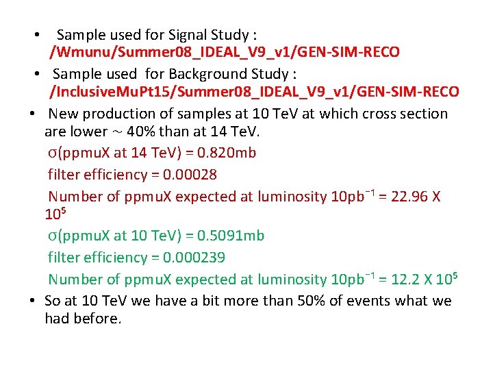 Sample used for Signal Study : /Wmunu/Summer 08_IDEAL_V 9_v 1/GEN-SIM-RECO • Sample used for