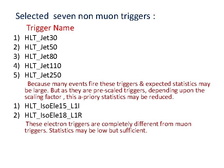 Selected seven non muon triggers : 1) 2) 3) 4) 5) Trigger Name HLT_Jet
