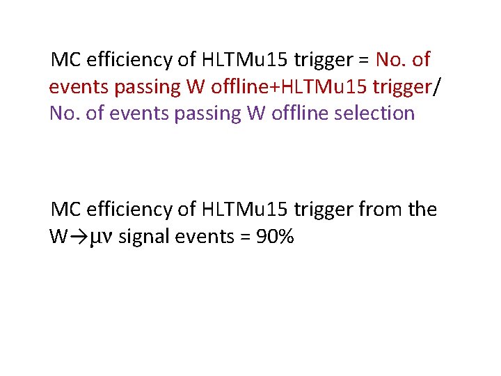 MC efficiency of HLTMu 15 trigger = No. of events passing W offline+HLTMu 15