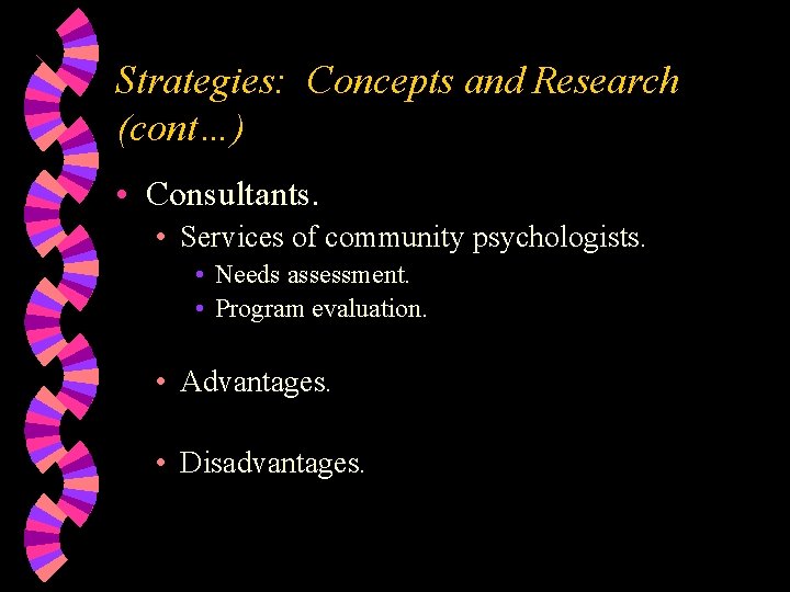 Strategies: Concepts and Research (cont…) • Consultants. • Services of community psychologists. • Needs