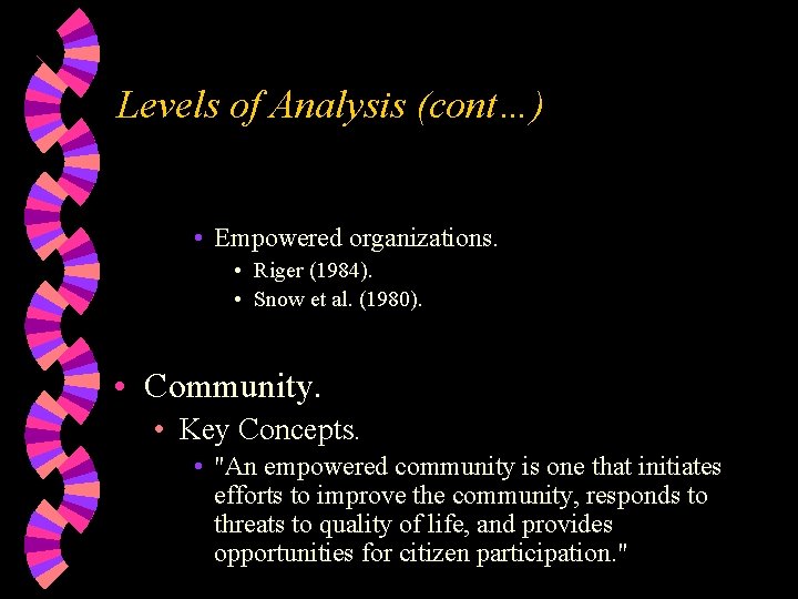 Levels of Analysis (cont…) • Empowered organizations. • Riger (1984). • Snow et al.