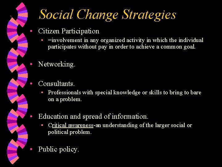 Social Change Strategies • Citizen Participation • =involvement in any organized activity in which