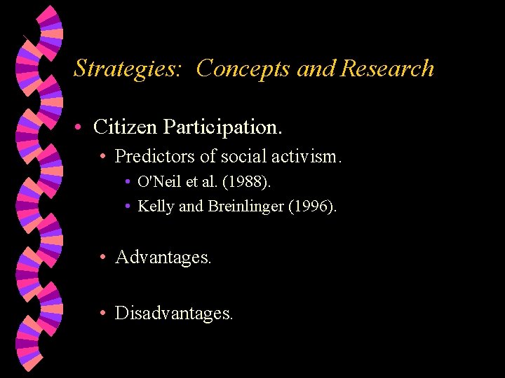 Strategies: Concepts and Research • Citizen Participation. • Predictors of social activism. • O'Neil
