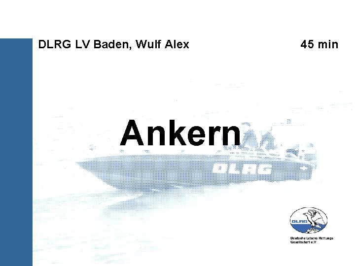 DLRG LV Baden, Wulf Alex Ankern 45 min 